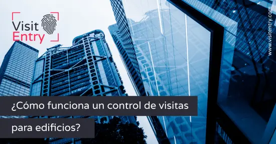 ¿Cómo funciona un control de visitas para edificios?