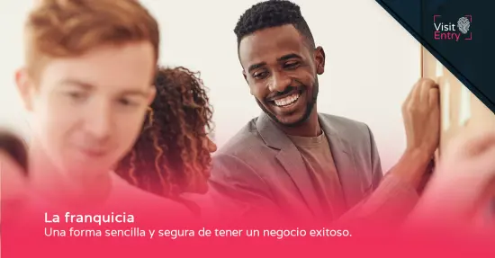 La franquicia: Una forma sencilla y segura de tener un negocio exitoso
