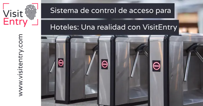 Sistema de control de acceso para hoteles con VisitEntry: La nueva realidad