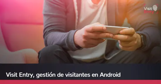 Visit Entry, gestión de visitantes en Android