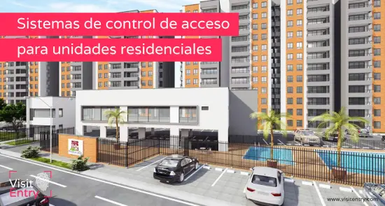 Sistemas de control de acceso para unidades residenciales