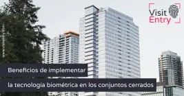 Beneficios de implementar tecnología biométrica en conjuntos cerrados Beneficios de implementar tecnología biométrica en conjuntos cerrados
