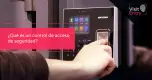 ¿Qué es un control de acceso de seguridad? ¿Qué es un control de acceso de seguridad?