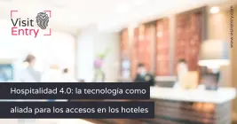 Hospitalidad 4.0: Tecnología Aliada en Accesos Hoteleros Hospitalidad 4.0: Tecnología Aliada en Accesos Hoteleros