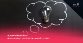 Iniciar un Emprendimiento: Soluciones cuando Falta una Idea Propia Iniciar un Emprendimiento: Soluciones cuando Falta una Idea Propia