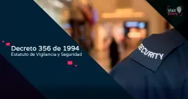 Decreto 356 de 1994 - Estatuto de Vigilancia y Seguridad Decreto 356 de 1994 - Estatuto de Vigilancia y Seguridad