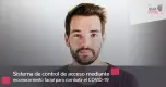Control de acceso, reconocimiento facial para combatir el COVID-19 Control de acceso, reconocimiento facial para combatir el COVID-19