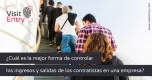 Controlando Accesos de Contratistas: Claves para Empresas Controlando Accesos de Contratistas: Claves para Empresas